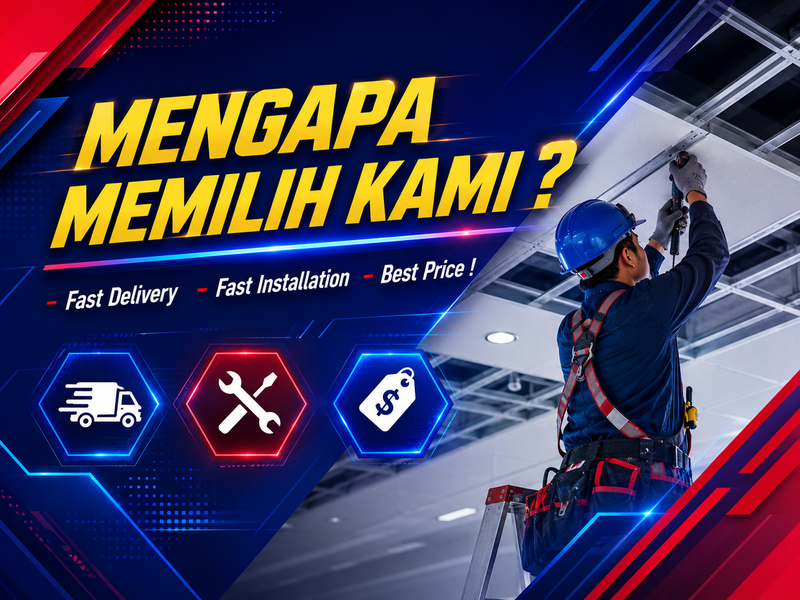 Mengapa Memilih Kami? Fast Delivery, Fast Installation, Best Price